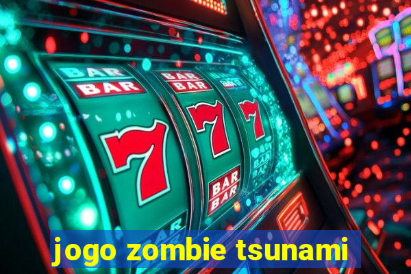 jogo zombie tsunami